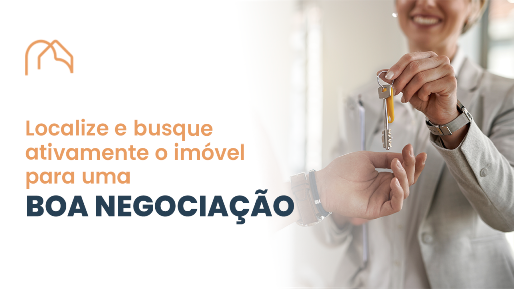 Localize e busque ativamente o imóvel para uma boa negociação