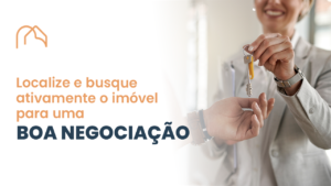 Read more about the article Localize e busque ativamente o imóvel para uma boa negociação