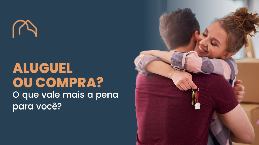 Aluguel ou compra? O que vale mais a pena para você?