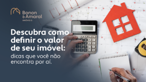 Read more about the article Descubra como definir o valor de seu imóvel: dicas que você não encontra por aí – #Parte 4